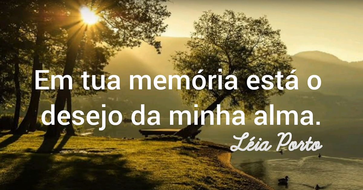 Em tua memória está o desejo da minha alma - Léia Porto