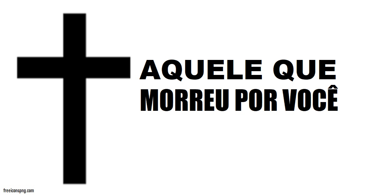 Aquele que morreu na cruz por mim, por você e por toda a humanidade – Regue as Fontes da Salvação - Uma Serva do Senhor Deus Todo-Poderoso no Brasil