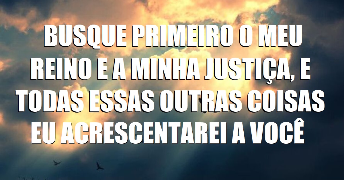 BUSQUE-ME PRIMEIRO MEU REINO E A MINHA JUSTIÇA - Abby K